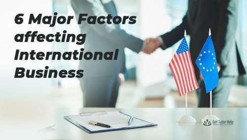 Six Major Factors affecting International Business